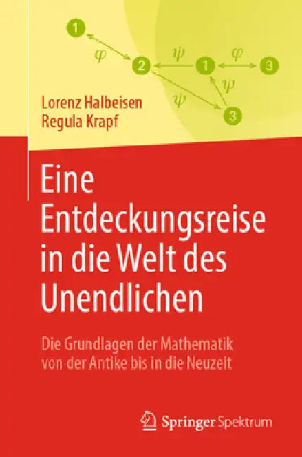 Eine Entdeckungsreise in Die Welt Des Unendlichen: Die Grundlagen Der Mathematik Von Der Antike Bis in Die Neuzeit by Lorenz Halbeisen