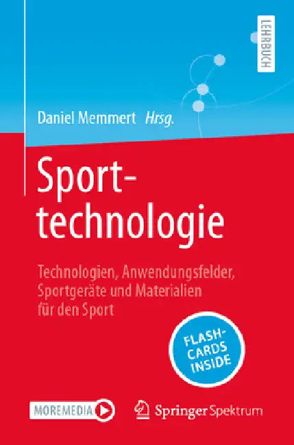 Sporttechnologie: Technologien, Anwendungsfelder, Sportgeräte Und Materialien Für Den Sport by Daniel Memmert