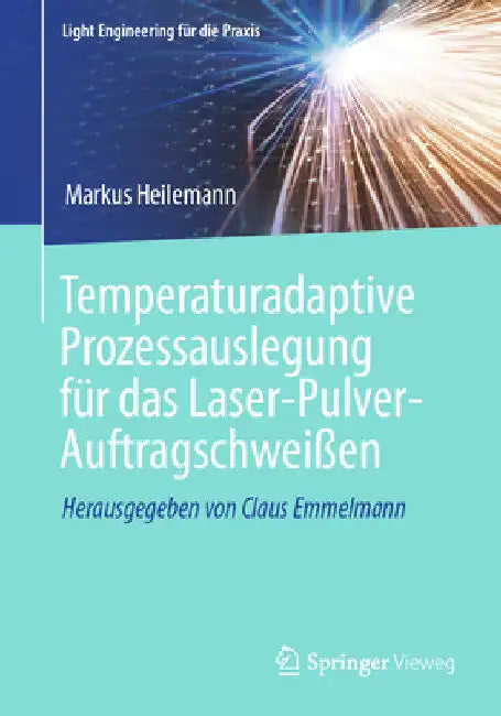 Temperaturadaptive Prozessauslegung Für Das Laser-Pulver-Auftragschweißen by Markus Heilemann