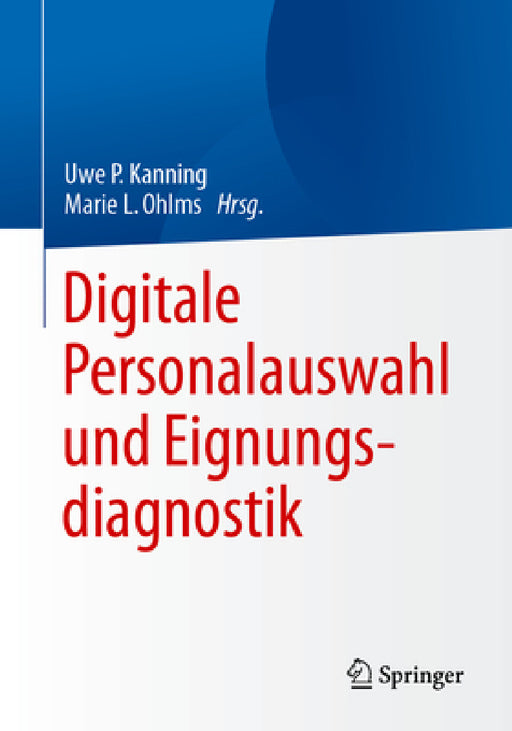 Digitale Personalauswahl Und Eignungsdiagnostik by Uwe Peter Kanning, Marie L. Ohlms
