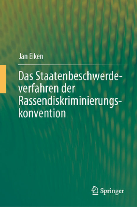 Das Staatenbeschwerdeverfahren Der Rassendiskriminierungskonvention by Jan Eiken