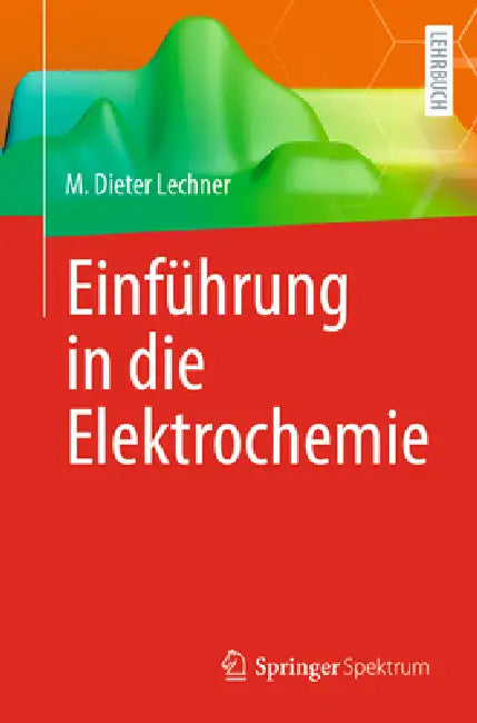 Einführung in Die Elektrochemie by M. Dieter Lechner