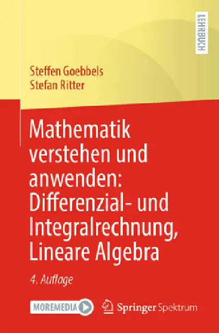 Mathematik Verstehen Und Anwenden: Differenzial- Und Integralrechnung, Lineare Algebra by Steffen Goebbels