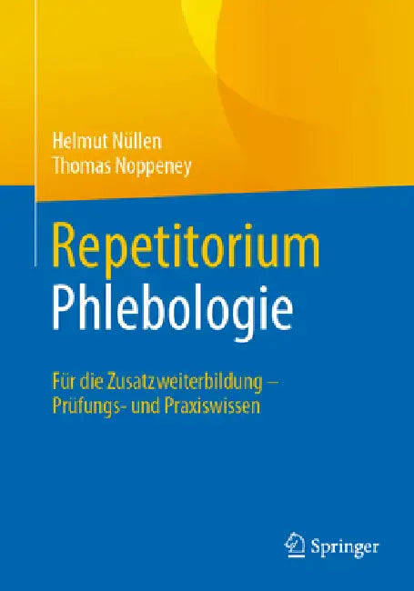 Repetitorium Phlebologie: Für Die Zusatzweiterbildung - Prüfungs- Und Praxiswissen by Helmut Nüllen, Thomas Noppeney
