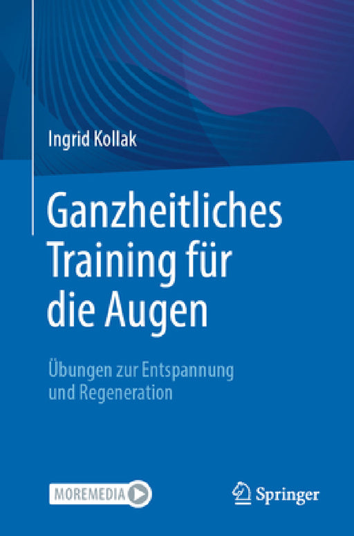 Ganzheitliches Training Für Die Augen: Übungen Zur Entspannung Und Regeneration by Ingrid Kollak