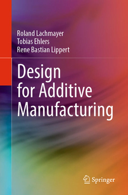 Design for Additive Manufacturing by Roland Lachmayer