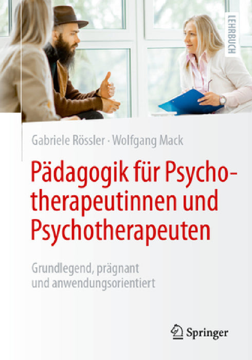 Pädagogik Für Psychotherapeutinnen Und Psychotherapeuten: Grundlegend, Prägnant Und Anwendungsorientiert by Gabriele Rössler, Wolfgang Mack