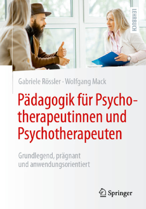 Pädagogik Für Psychotherapeutinnen Und Psychotherapeuten: Grundlegend, Prägnant Und Anwendungsorientiert by Gabriele Rössler, Wolfgang Mack
