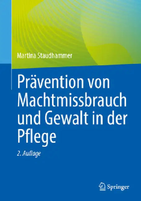 Prävention Von Machtmissbrauch Und Gewalt in Der Pflege by Martina Staudhammer