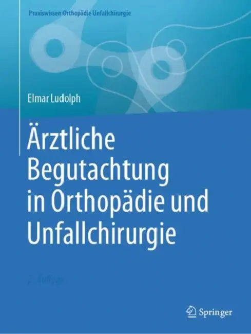 Ärztliche Begutachtung in Orthopädie Und Unfallchirurgie by Elmar Ludolph