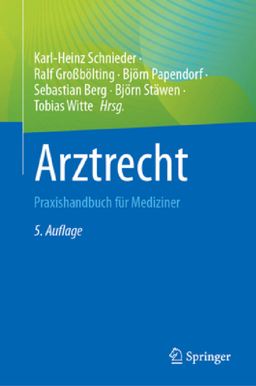Arztrecht: Praxishandbuch Für Mediziner by Karl-Heinz Schnieder, Ralf Großbölting, Björn Papendorf