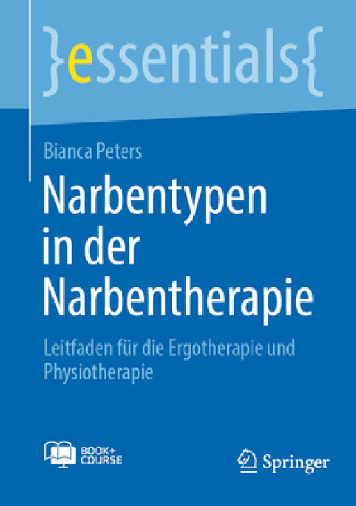 Narbentypen in Der Narbentherapie: Leitfaden Für Die Ergotherapie Und Physiotherapie by Bianca Peters