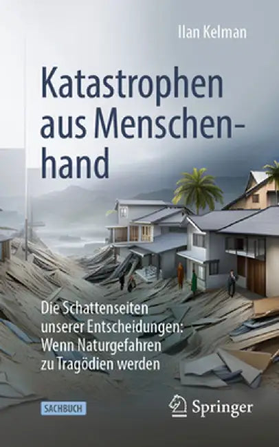 Katastrophen Aus Menschenhand: Und Wie Wir Dabei Helfen Können Leben Zu Retten by Ilan Kelman