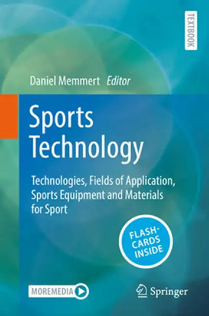 Sports Technology: Technologies, Fields of Application, Sports Equipment and Materials for Sport by Daniel Memmert