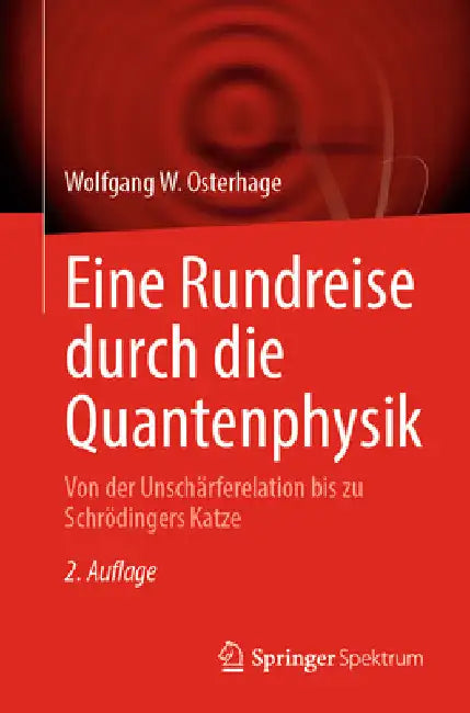 Eine Rundreise Durch Die Quantenphysik: Von Der Unschärferelation Bis Zu Schrödingers Katze by Wolfgang W. Osterhage