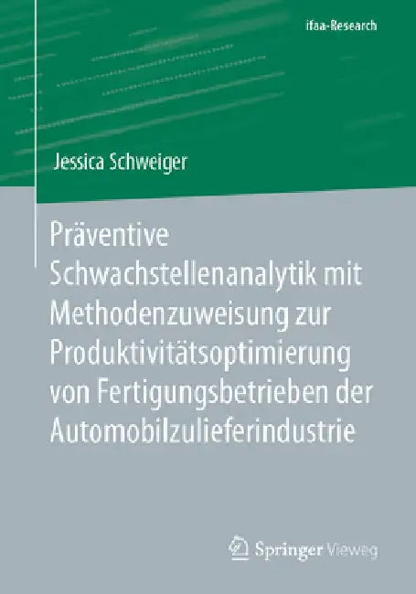 Präventive Schwachstellenanalytik Mit Methodenzuweisung Zur Produktivitätsoptimierung Von Fertigungsbetrieben Der Automobilzulieferindustrie by Jessica Schweiger