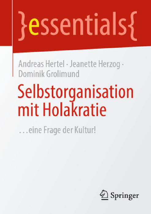 Selbstorganisation Mit Holakratie: ...Eine Frage Der Kultur! by Andreas Hertel, Jeanette Herzog, Dominik Grolimund