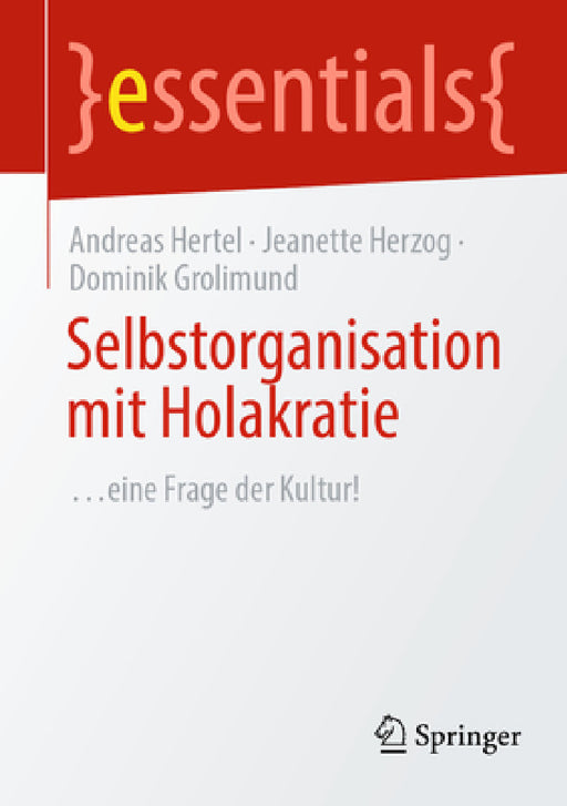 Selbstorganisation Mit Holakratie: ...Eine Frage Der Kultur! by Andreas Hertel, Jeanette Herzog, Dominik Grolimund