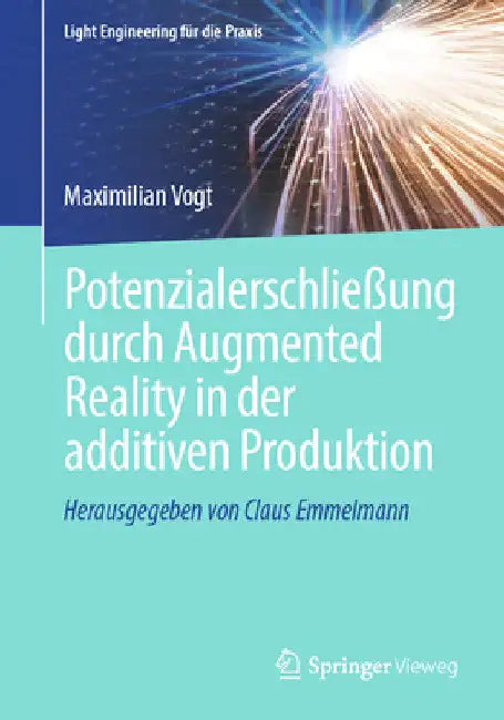 Potenzialerschließung Durch Augmented Reality in Der Additiven Produktion by Maximilian Vogt
