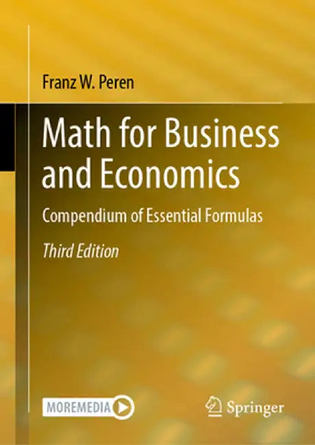 Math for Business and Economics: Compendium of Essential Formulas by Franz W. Peren