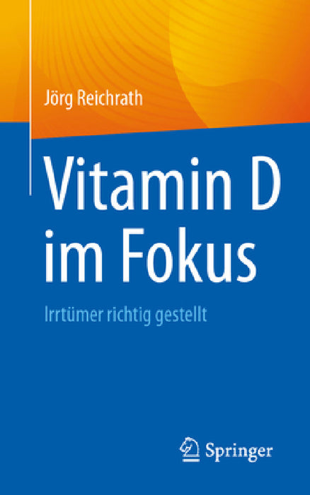 Vitamin D Im Fokus: Irrtümer Richtig Gestellt by Jörg Reichrath