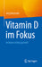 Vitamin D Im Fokus: Irrtümer Richtig Gestellt by Jörg Reichrath