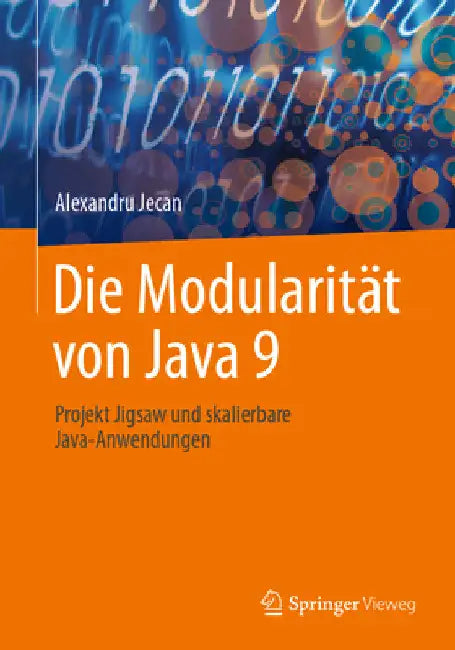 Die Modularität Von Java 9: Projekt Jigsaw Und Skalierbare Java-Anwendungen by Alexandru Jecan
