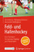 Feld- Und Hallenhockey - Das Praxisbuch Für Studium, Training Und Freizeitsport by Anne Krause