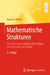 Mathematische Strukturen: Von Der Linearen Algebra Über Ringen Zur Geometrie Mit Garben by Joachim Hilgert