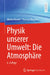 Physik Unserer Umwelt: Die Atmosphäre by Walter Roedel