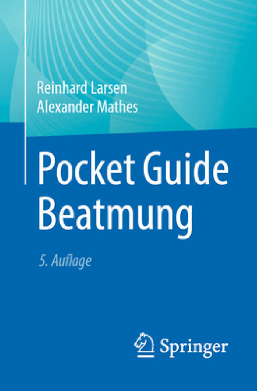 Pocket Guide Beatmung by Reinhard Larsen, Alexander Mathes