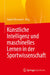 Künstliche Intelligenz Und Maschinelles Lernen in Der Sportwissenschaft by Daniel Memmert