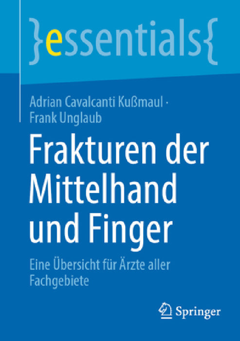 Frakturen Der Mittelhand Und Finger: Eine Übersicht Für Ärzte Aller Fachgebiete by Adrian Cavalcanti Kußmaul, Frank Unglaub