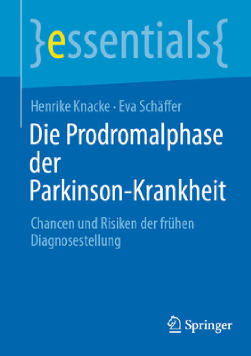 Die Prodromalphase Der Parkinson-Krankheit: Chancen Und Risiken Der Frühen Diagnosestellung by Henrike Knacke, Eva Schäffer
