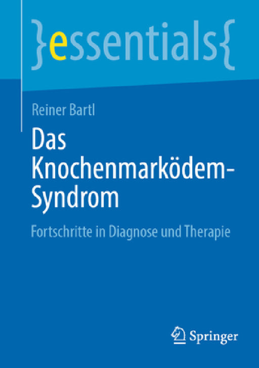 Das Knochenmarködem-Syndrom: Fortschritte in Diagnose Und Therapie by Reiner Bartl