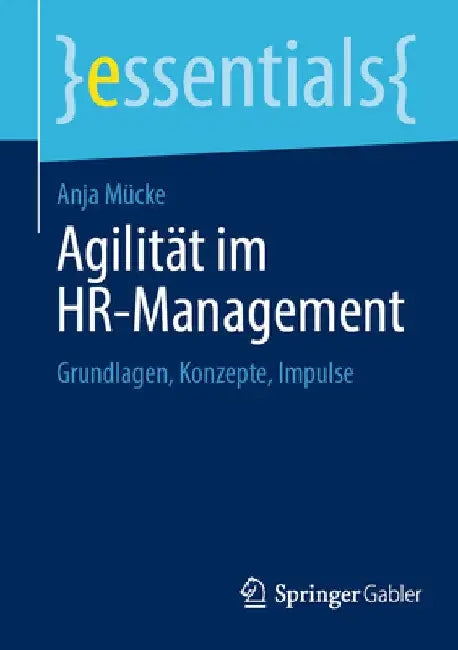 Agilität Im Hr-Management: Grundlagen, Konzepte, Impulse by Anja Mücke