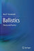 Ballistics: Theory and Practice by Beat P. Kneubuehl