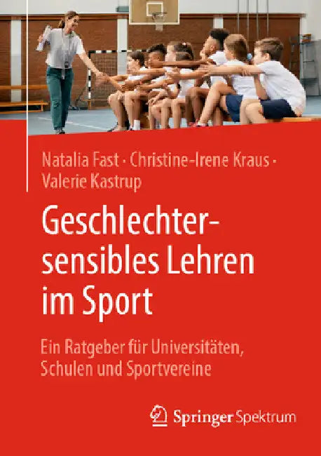 Geschlechtersensibles Lehren Im Sport: Ein Ratgeber Für Universitäten, Schulen Und Sportvereine by Natalia Fast