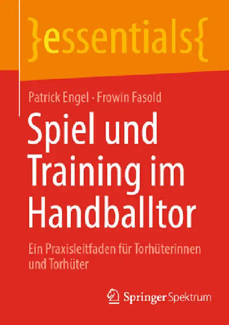 Spiel Und Training Im Handballtor: Ein Praxisleitfaden Für Torhüterinnen Und Torhüter by Patrick Engel