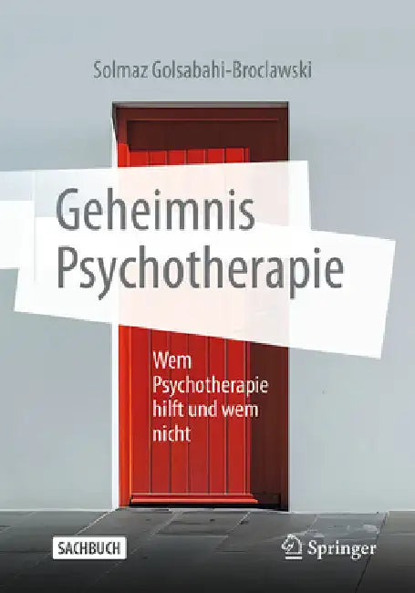 Geheimnis Psychotherapie: Wem Psychotherapie Hilft Und Wem Nicht by Golsabahi-Broclawski, Solmaz