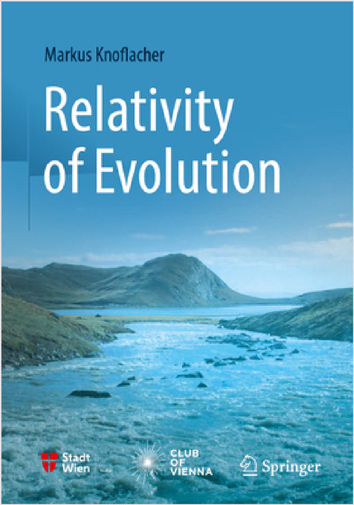 Relativity of Evolution by Markus Knoflacher, Robert D. Martin