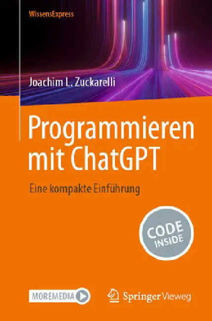 Programmieren Mit ChatGPT: Eine Kompakte Einführung by Joachim L. Zuckarelli