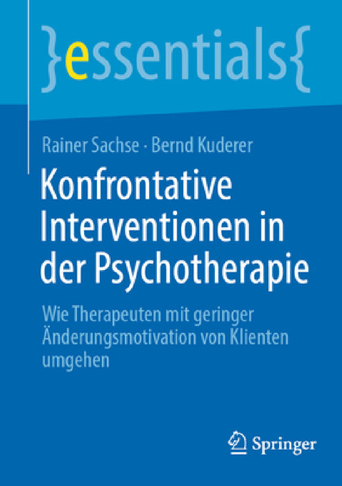 Konfrontative Interventionen in Der Psychotherapie: Wie Therapeuten Mit Geringer Änderungsmotivation Von Klienten Umgehen by Rainer Sachse, Bernd Kuderer