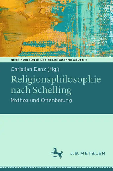 Religionsphilosophie Nach Schelling: Mythos Und Offenbarung by Christian Danz