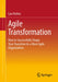 Agile Transformation: How to Successfully Shape Your Transition to a More Agile Organization by Lars Kahra