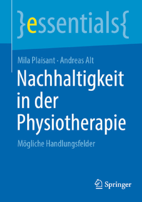 Nachhaltigkeit in Der Physiotherapie: Mögliche Handlungsfelder by Mila Plaisant, Andreas Alt