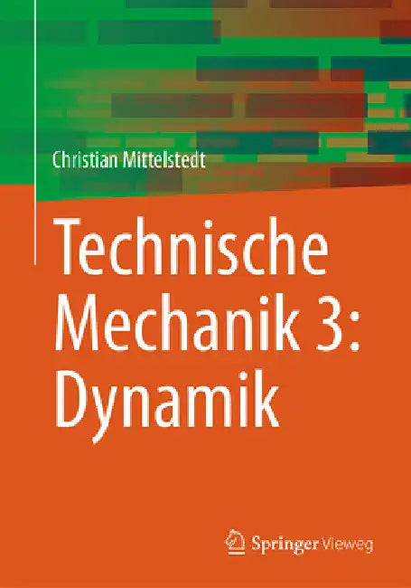 Technische Mechanik 3: Dynamik by Christian Mittelstedt