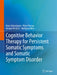 Cognitive Behavior Therapy for Persistent Somatic Symptoms and Somatic Symptom Disorder by Maria Kleinstäuber