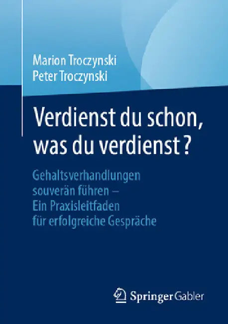 Verdienst Du Schon, Was Du Verdienst?: Gehaltsverhandlungen Souverän Führen - Ein Praxisleitfaden Für Erfolgreiche Gespräche by Marion Troczynski