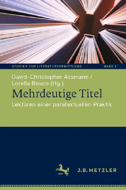 Mehrdeutige Titel: Lektüren Einer Paratextuellen Praktik by David-Christopher Assmann, Lorella Bosco
